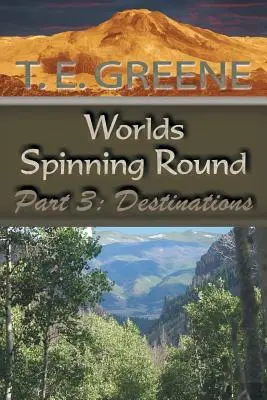 Lumile se învârt în jurul lor: Partea 3: Destinații - Worlds Spinning Round: Part 3: Destinations