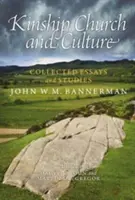 Înrudire, biserică și cultură - Culegere de eseuri și studii de John W. M. Bannerman - Kinship, Church and Culture - Collected Essays and Studies by John W. M. Bannerman
