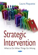 Intervenție strategică - Ce să faci când lucrurile merg prost - Strategic Intervention - What to Do When Things Go Wrong