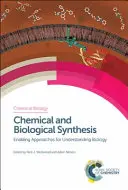Sinteza chimică și biologică: Abordări favorabile pentru înțelegerea biologiei - Chemical and Biological Synthesis: Enabling Approaches for Understanding Biology
