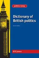Dicționar de politică britanică: Ediția a doua - Dictionary of British Politics: Second Edition
