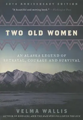 Două femei bătrâne: O legendă din Alaska despre trădare, curaj și supraviețuire - Two Old Women: An Alaska Legend of Betrayal, Courage and Survival