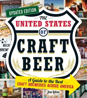 Statele Unite ale berii artizanale, ediție actualizată: Un ghid al celor mai bune fabrici de bere artizanală din întreaga Americă - The United States of Craft Beer, Updated Edition: A Guide to the Best Craft Breweries Across America