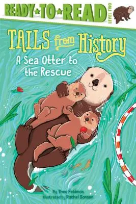 O vidră de mare la salvare: Ready-To-Read Nivelul 2 - A Sea Otter to the Rescue: Ready-To-Read Level 2