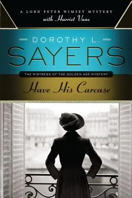 Have His Carcase: Misterul lui Lord Peter Wimsey cu Harriet Vane - Have His Carcase: A Lord Peter Wimsey Mystery with Harriet Vane