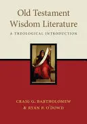 Literatura înțelepciunii din Vechiul Testament: O introducere teologică - Old Testament Wisdom Literature: A Theological Introduction