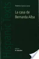 La Casa de Bernarda Alba: De Federico Garca Lorca - La Casa de Bernarda Alba: By Federico Garca Lorca