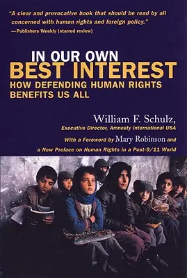 In Our Own Best Interest: Cum apărarea drepturilor omului ne avantajează pe toți - In Our Own Best Interest: How Defending Human Rights Benefits Us All