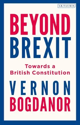 Dincolo de Brexit: Către o constituție britanică - Beyond Brexit: Towards a British Constitution