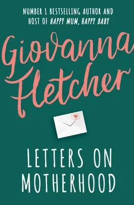 Scrisori despre maternitate - Colecția de scrisori înduioșătoare și inspiratoare, perfectă pentru Ziua Mamei - Letters on Motherhood - The heartwarming and inspiring collection of letters perfect for Mother's Day