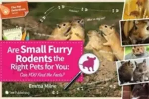 Are Small Furry Rodents the Right Pet for You: Puteți afla faptele? - Are Small Furry Rodents the Right Pet for You: Can You Find the Facts?