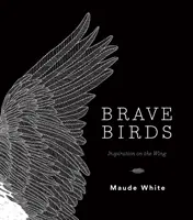 Păsări curajoase: Inspirație pe aripi - Brave Birds: Inspiration on the Wing