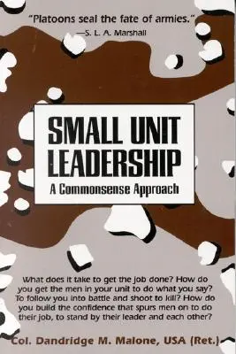 Conducerea unităților mici: O abordare de bun simț - Small Unit Leadership: A Commonsense Approach