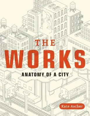 The Works: Anatomia unui oraș - The Works: Anatomy of a City