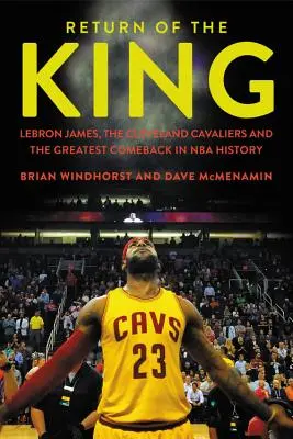 Întoarcerea regelui: LeBron James, Cleveland Cavaliers și cea mai mare revenire din istoria NBA - Return of the King: LeBron James, the Cleveland Cavaliers and the Greatest Comeback in NBA History