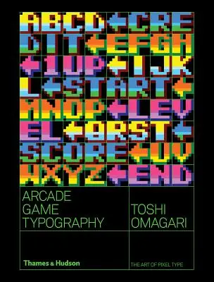 Arcade Game Typography: Arta caracterelor pixel - Arcade Game Typography: The Art of Pixel Type