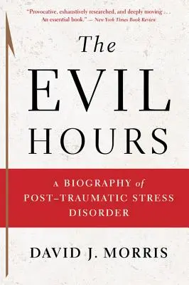 Orele malefice: O biografie a tulburării de stres posttraumatic - The Evil Hours: A Biography of Post-Traumatic Stress Disorder