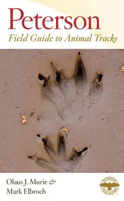 Ghidul de teren Peterson pentru urmele animalelor: Ediția a treia - Peterson Field Guide to Animal Tracks: Third Edition