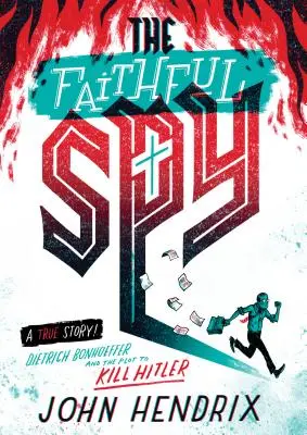 The Faithful Spy: Dietrich Bonhoeffer și complotul pentru uciderea lui Hitler - The Faithful Spy: Dietrich Bonhoeffer and the Plot to Kill Hitler