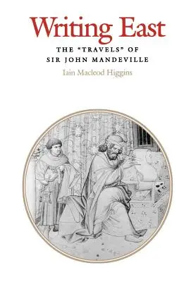 Writing East: Călătoriile lui Sir John Mandeville - Writing East: The Travels of Sir John Mandeville