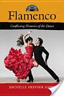 Flamenco: Istorii contradictorii ale dansului - Flamenco: Conflicting Histories of the Dance