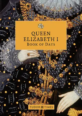 Cartea de zile a reginei Elisabeta I - Queen Elizabeth I Book of Days