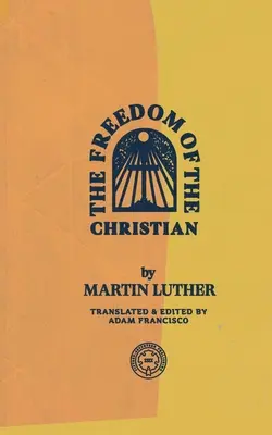 Libertatea creștinului (The Freedom of the Christian) - The Freedom of the Christian