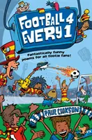 Football 4 Every 1: Poezii fantastic de amuzante pentru toți fanii fotbalului - Football 4 Every 1: Fantastically Funny Poems for All Footie Fans