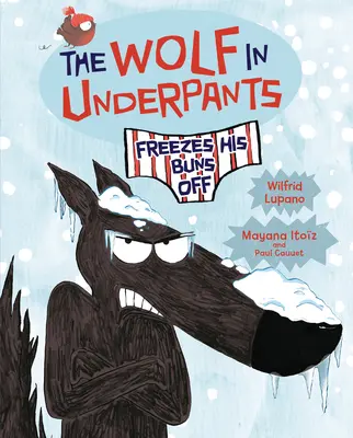 Lupul în chiloți își îngheață fundul - The Wolf in Underpants Freezes His Buns Off