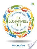 Sinele durabil: O abordare personală a educației pentru durabilitate - The Sustainable Self: A Personal Approach to Sustainability Education