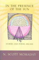 În prezența soarelui: Povestiri și poezii, 1961-1991 - In the Presence of the Sun: Stories and Poems, 1961-1991