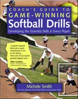 Ghidul antrenorului pentru exerciții de softball câștigătoare: Dezvoltarea abilităților esențiale ale fiecărui jucător - Coach's Guide to Game-Winning Softball Drills: Developing the Essential Skills in Every Player