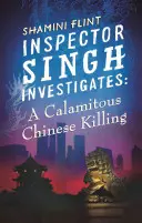 Inspectorul Singh investighează: O crimă chinezească calamitoasă - Inspector Singh Investigates: A Calamitous Chinese Killing