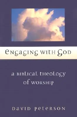 Angajarea cu Dumnezeu: O teologie biblică a închinării - Engaging with God: A Biblical Theology of Worship