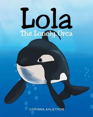 Lola, orca singuratică - Lola the Lonely Orca