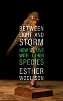 Între lumină și furtună - Cum trăim cu alte specii - Between Light and Storm - How We Live With Other Species