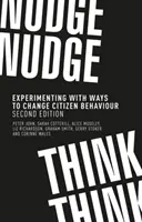 Nudge, nudge, think, think: Experimentarea modalităților de schimbare a comportamentului cetățenilor, ediția a doua - Nudge, nudge, think, think: Experimenting with ways to change citizen behaviour, second edition