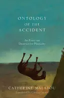 Ontologia accidentului: Un eseu despre plasticitatea distructivă - The Ontology of the Accident: An Essay on Destructive Plasticity