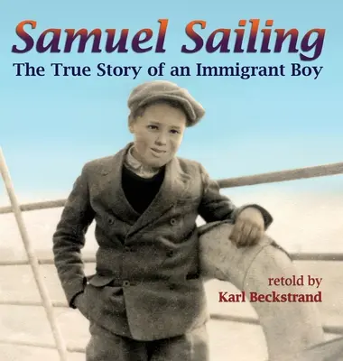 Samuel Sailing: Povestea adevărată a unui băiat imigrant - Samuel Sailing: The True Story of an Immigrant Boy