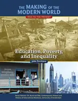 Crearea lumii moderne: 1945 până în prezent: Educație, sărăcie și inegalitate - The Making of the Modern World: 1945 to the Present: Education, Poverty, and Inequality