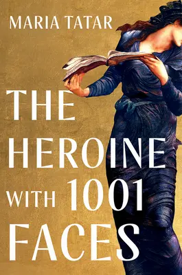 Eroina cu 1001 de fețe - The Heroine with 1001 Faces