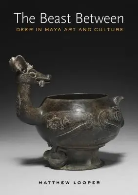 Bestia dintre: Cerbul în arta și cultura mayașă - The Beast Between: Deer in Maya Art and Culture
