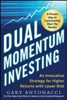 Dual Momentum Investing: O strategie inovatoare pentru randamente mai mari cu riscuri mai mici - Dual Momentum Investing: An Innovative Strategy for Higher Returns with Lower Risk