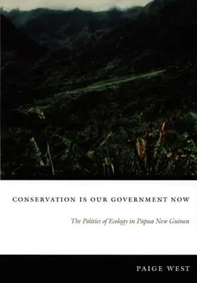 Conservarea este guvernul nostru acum: Politica ecologiei în Papua Noua Guinee - Conservation Is Our Government Now: The Politics of Ecology in Papua New Guinea
