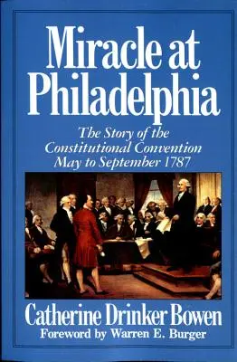 Miracolul de la Philadelphia: Povestea Convenției Constituționale mai - septembrie 1787 - Miracle at Philadelphia: The Story of the Constitutional Convention May - September 1787