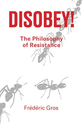 Neascultarea: O filosofie a rezistenței - Disobey: A Philosophy of Resistance