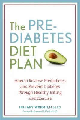 The Prediabetes Diet Plan: Cum să inversați Prediabetul și să preveniți Diabetul prin alimentație sănătoasă și exerciții fizice - The Prediabetes Diet Plan: How to Reverse Prediabetes and Prevent Diabetes Through Healthy Eating and Exercise