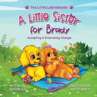 O surioară pentru Brady: O poveste despre acceptarea și îmbrățișarea schimbării - A Little Sister for Brady: A Story About Accepting & Embracing Change