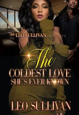 The Coldest Love She's Ever Known (Cea mai rece dragoste pe care a cunoscut-o vreodată) - The Coldest Love She's Ever Known