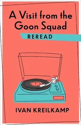 O vizită din partea Goon Squad Reluare - A Visit from the Goon Squad Reread